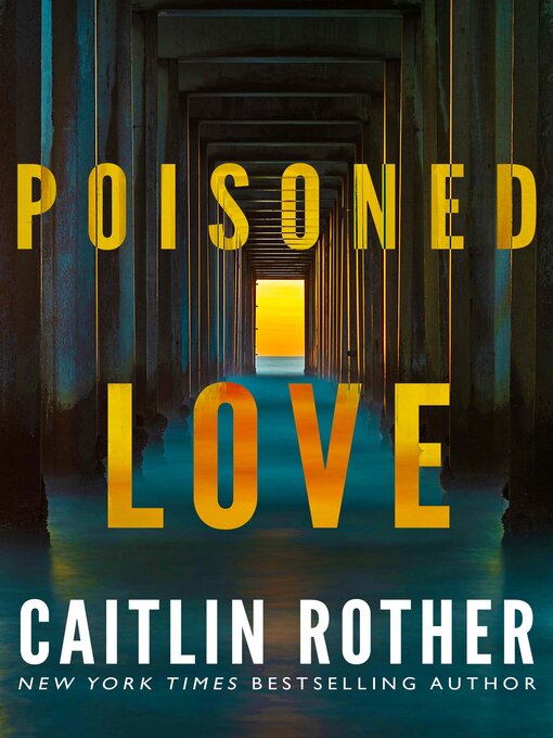 Title details for Poisoned Love by Caitlin Rother - Available